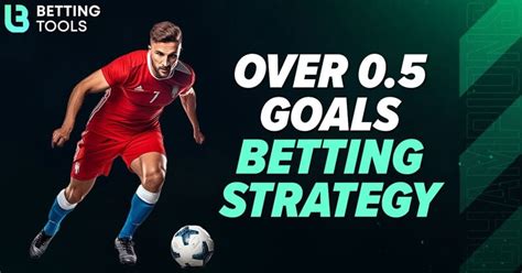 betting on over 0.5 goals strategy